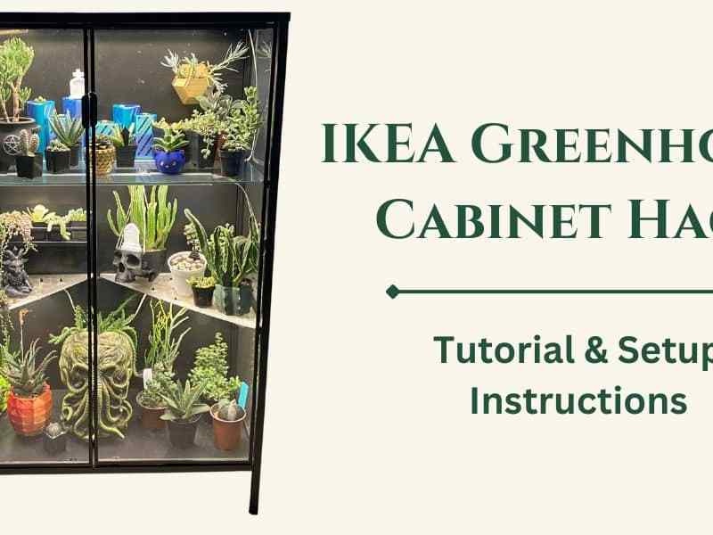 IKEA Greenhouse Cabinet Hack – Complete IKEA Greenhouse Tutorial & Setup Instructions